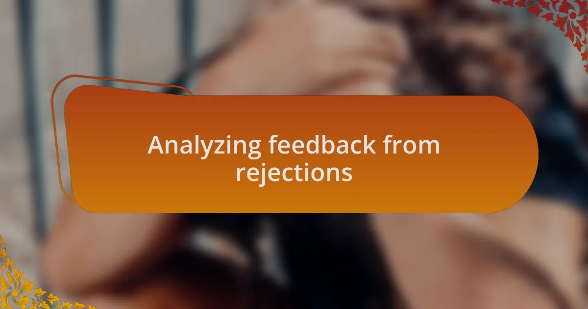 Analyzing feedback from rejections