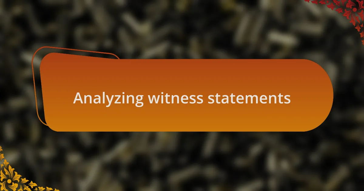 Analyzing witness statements