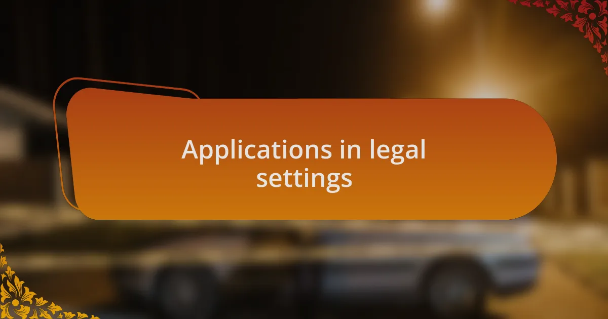Applications in legal settings