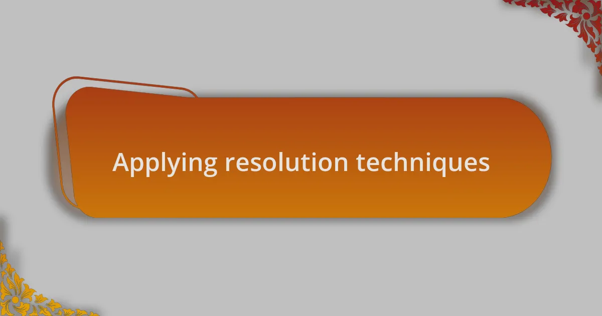 Applying resolution techniques