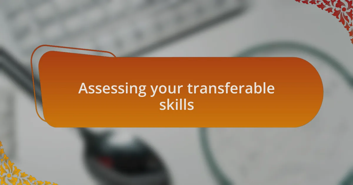 Assessing your transferable skills