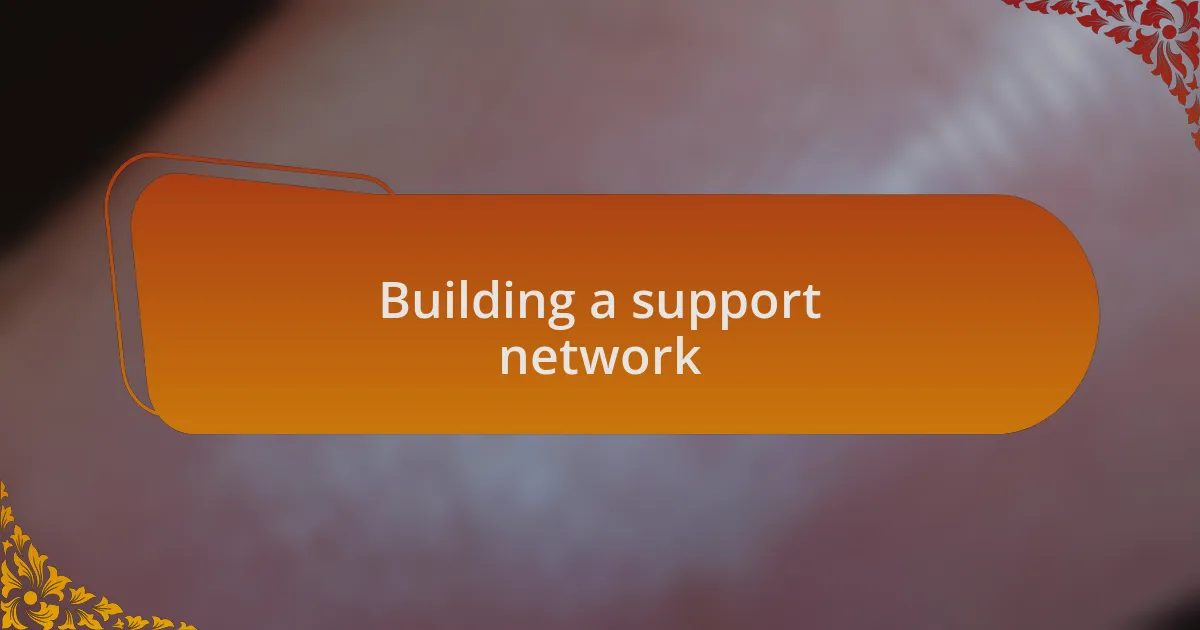 Building a support network