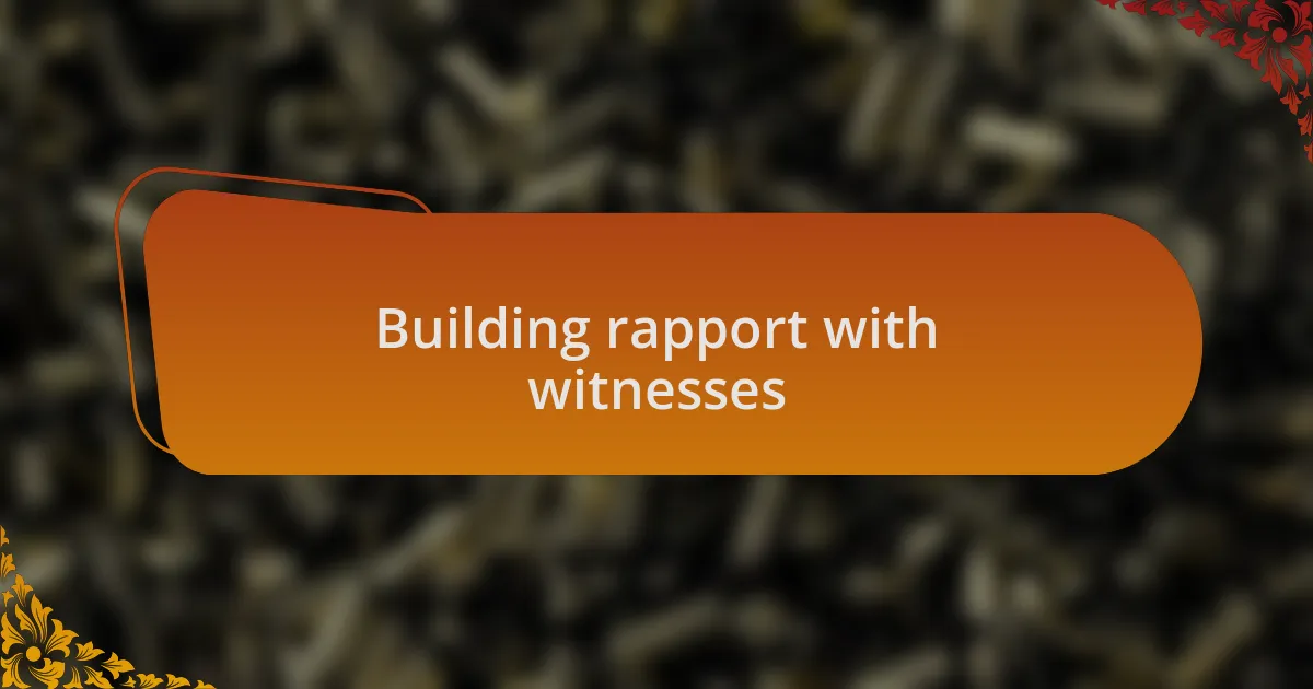 Building rapport with witnesses