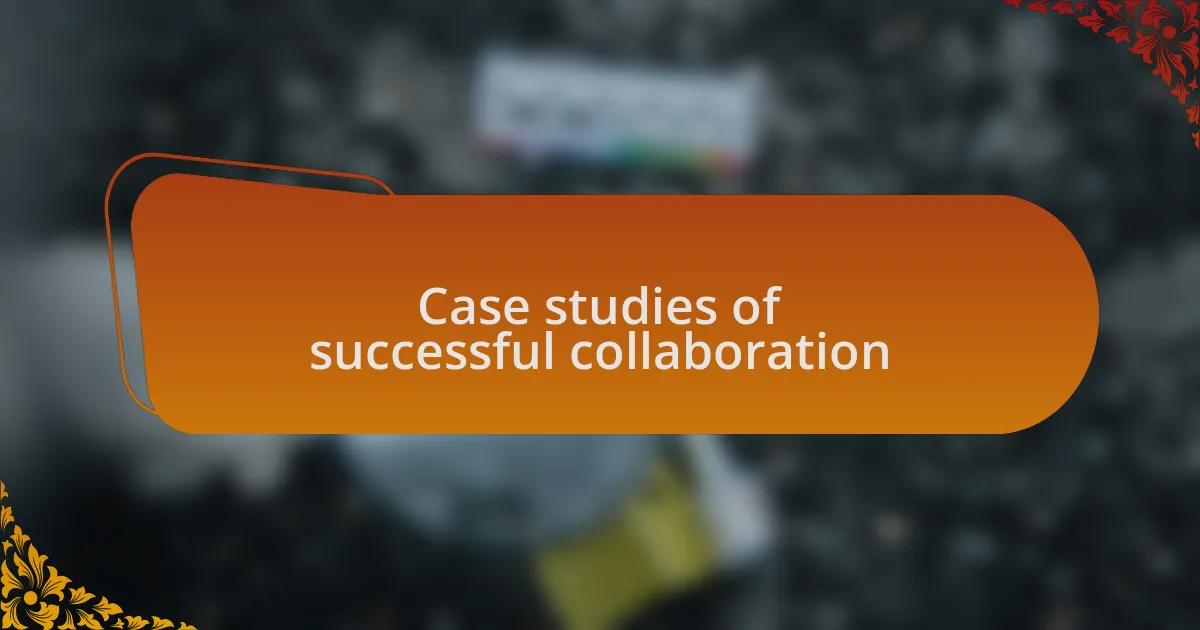 Case studies of successful collaboration