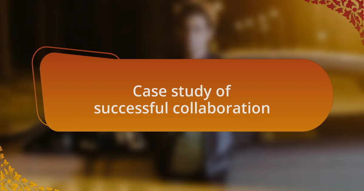 Case study of successful collaboration