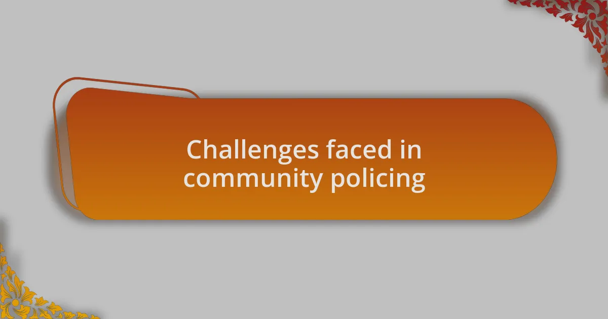 Challenges faced in community policing