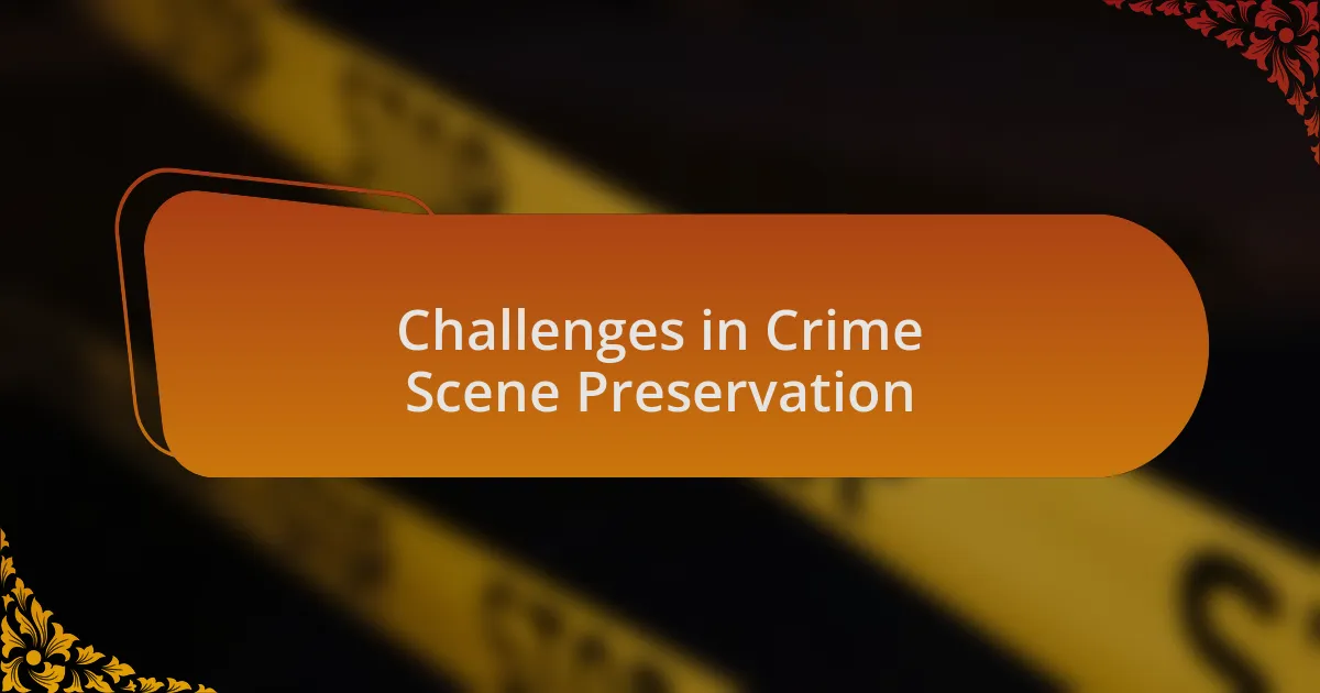 Challenges in Crime Scene Preservation
