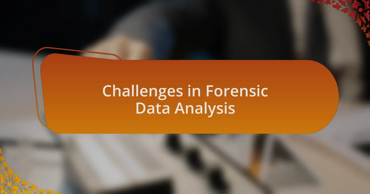 Challenges in Forensic Data Analysis