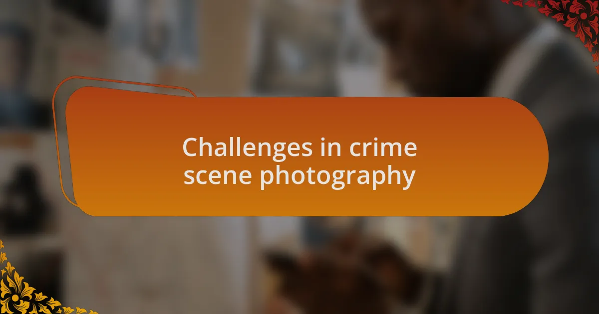 Challenges in crime scene photography