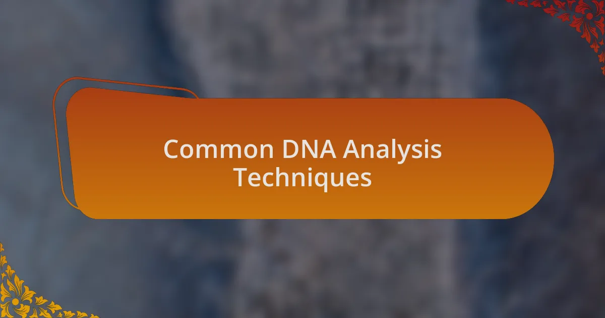 Common DNA Analysis Techniques
