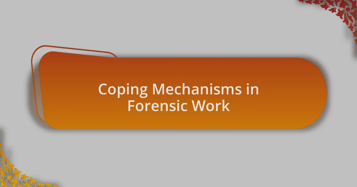 Coping Mechanisms in Forensic Work