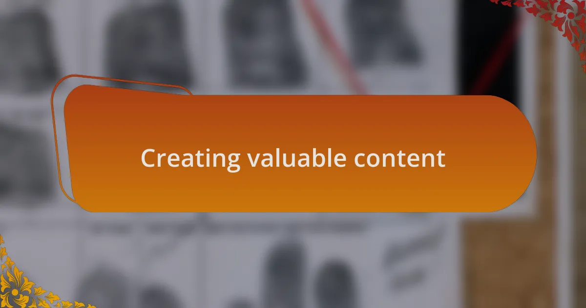 Creating valuable content