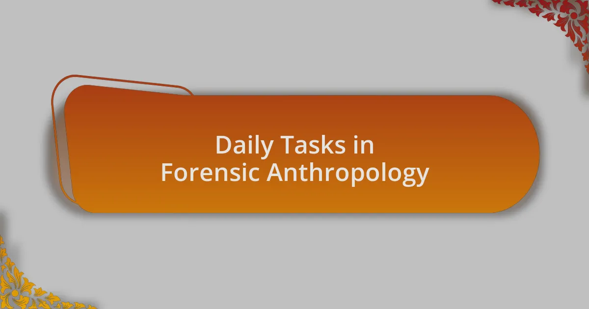 Daily Tasks in Forensic Anthropology