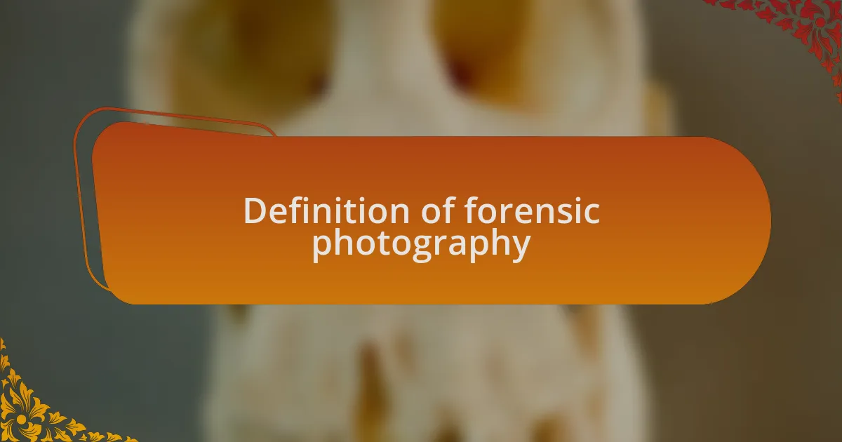 Definition of forensic photography