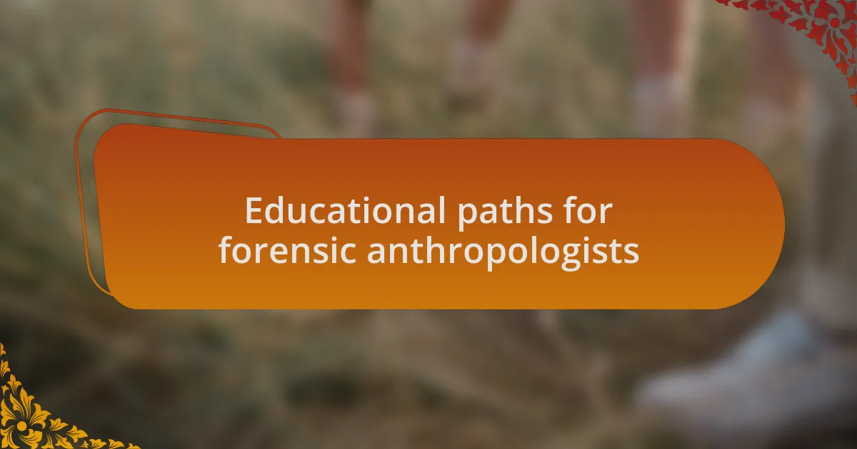 Educational paths for forensic anthropologists