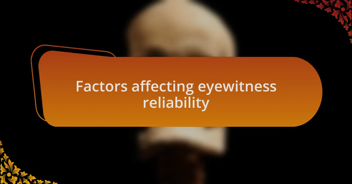 Factors affecting eyewitness reliability
