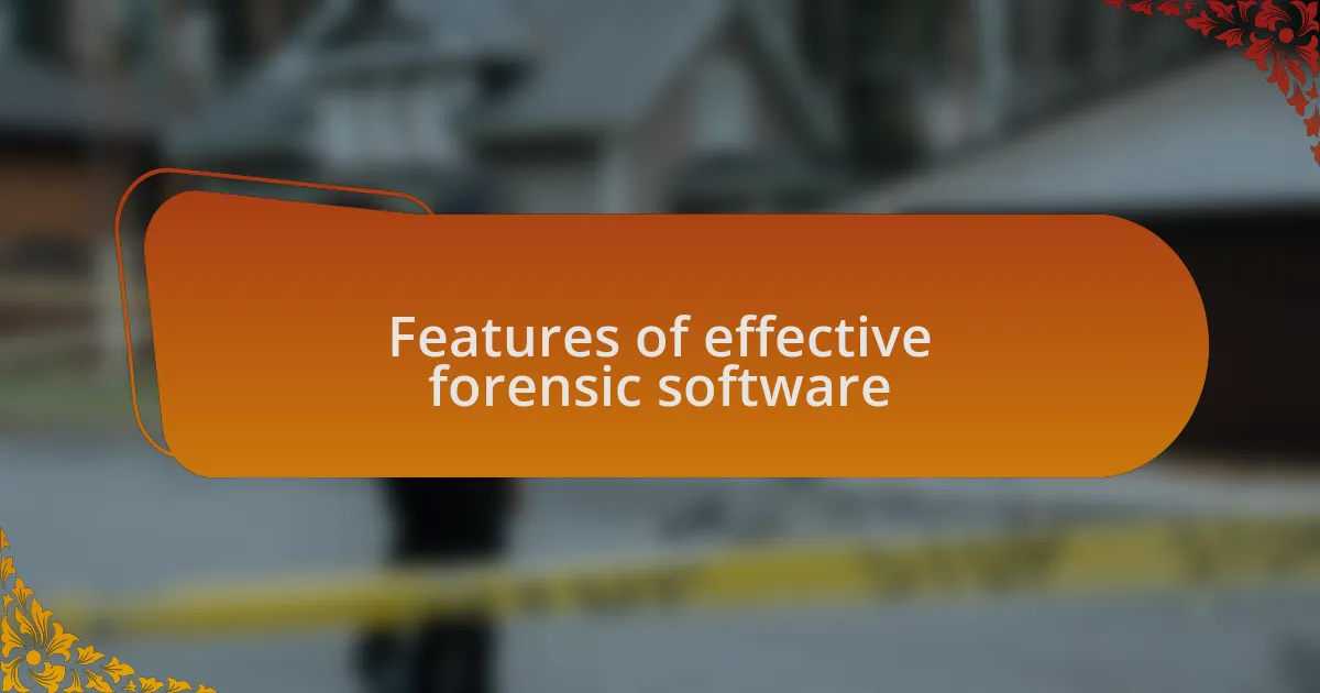 Features of effective forensic software