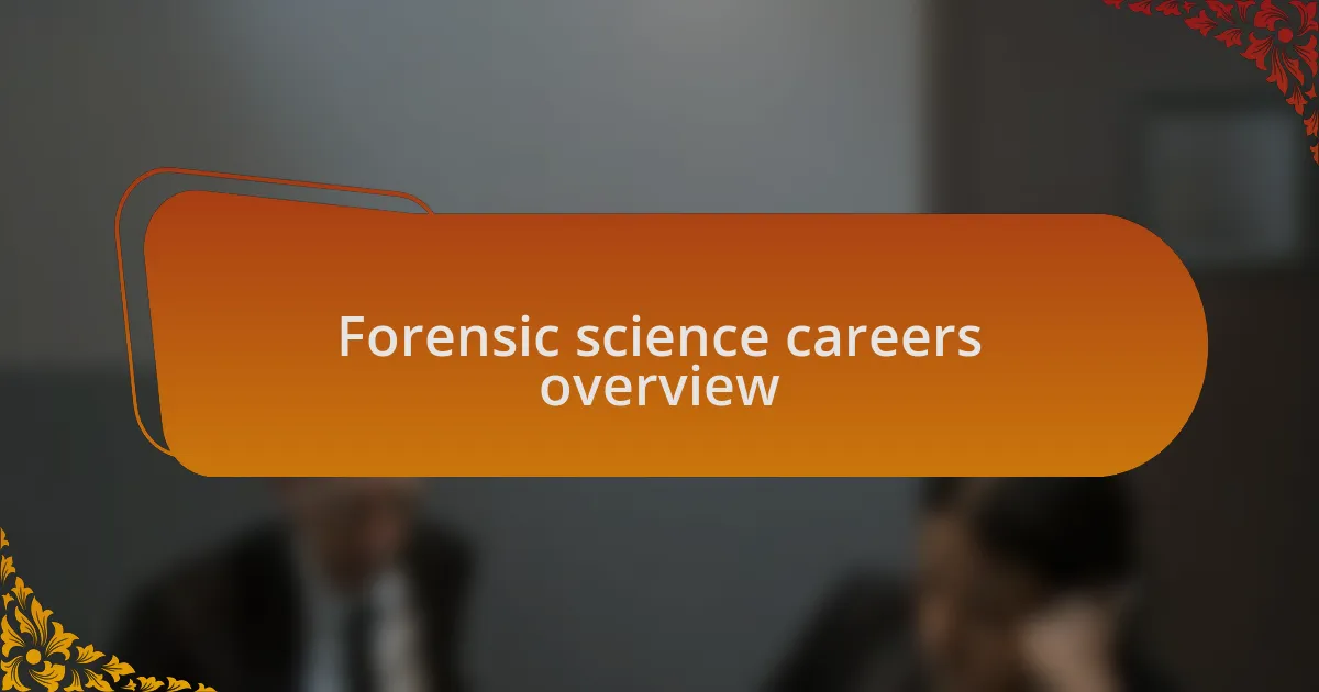 Forensic science careers overview