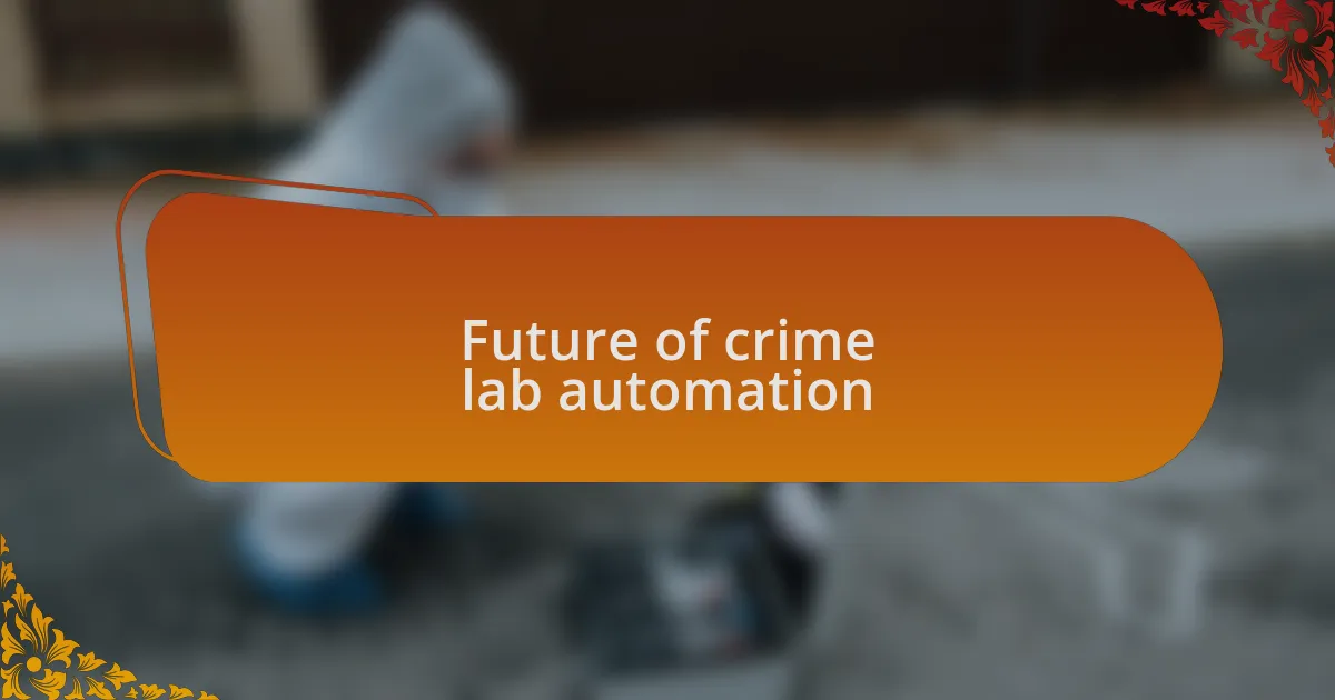 Future of crime lab automation