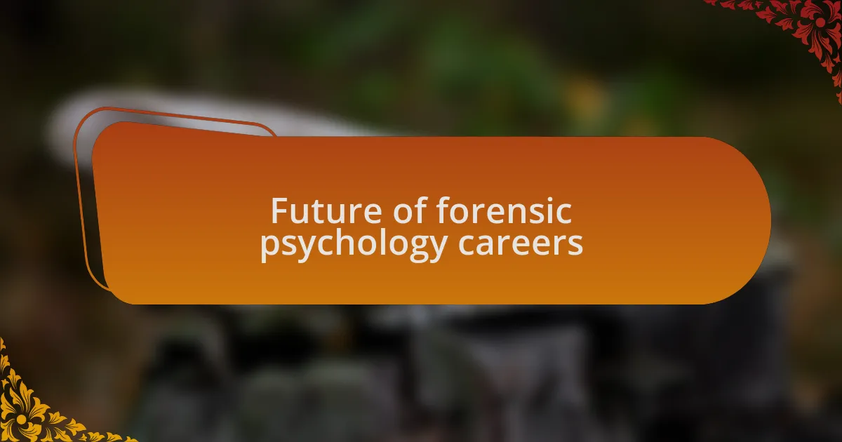 Future of forensic psychology careers