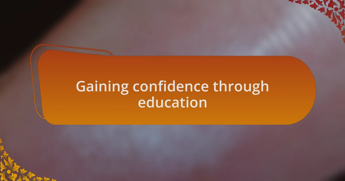 Gaining confidence through education