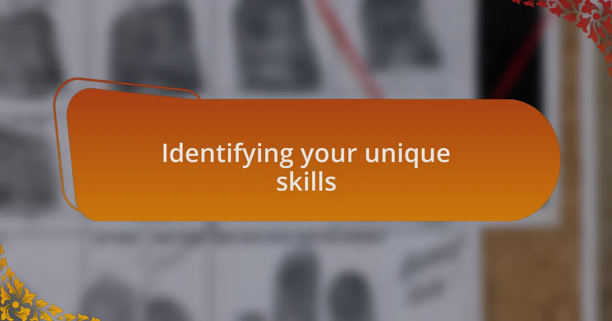 Identifying your unique skills