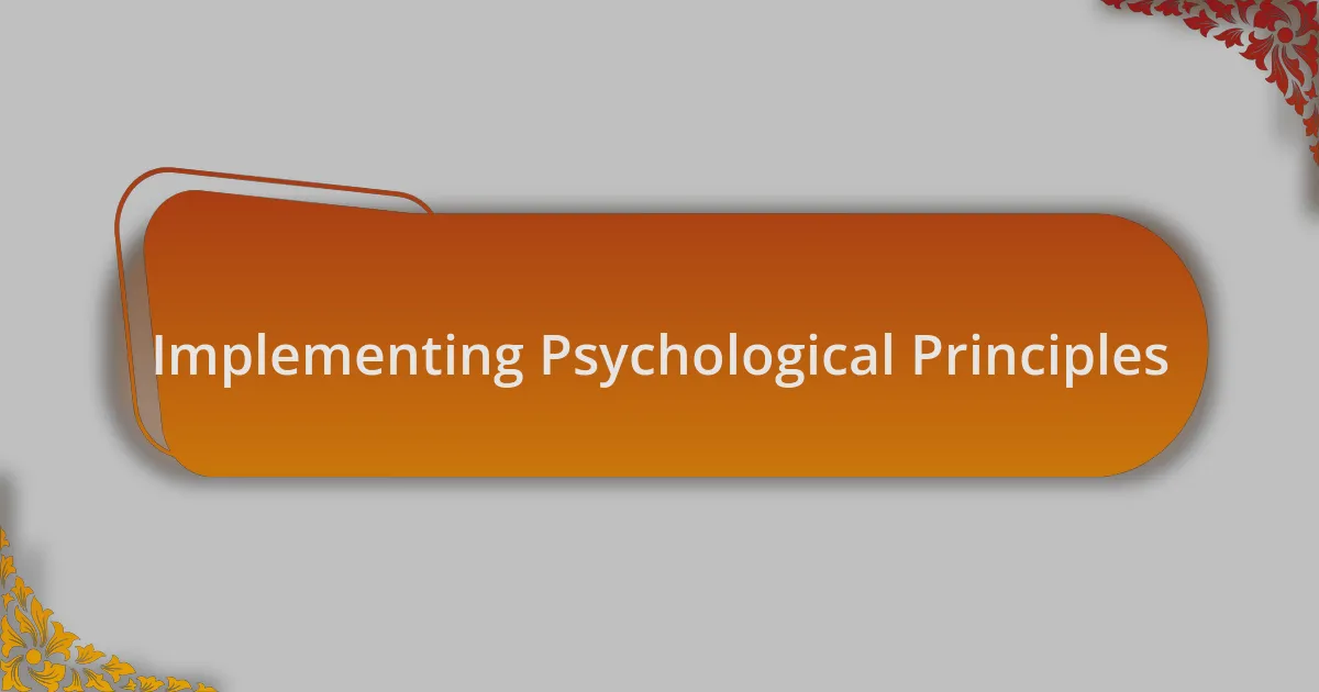 Implementing Psychological Principles