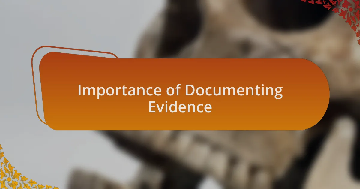 Importance of Documenting Evidence