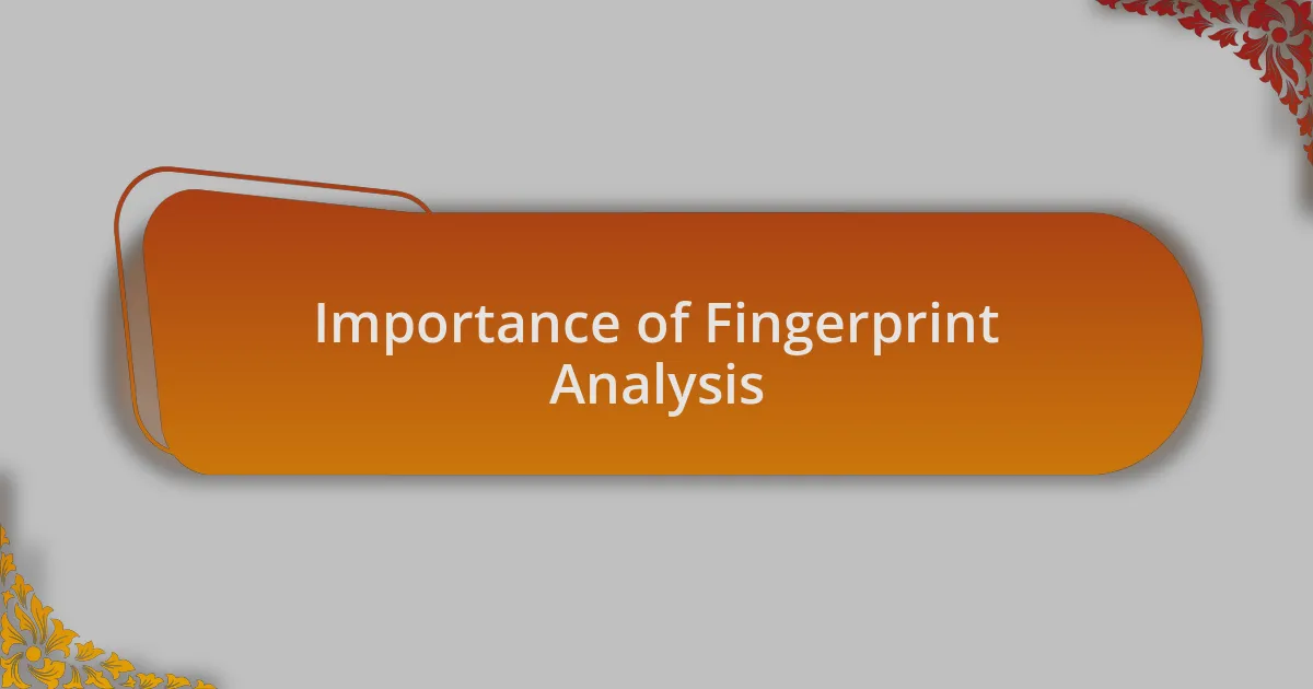 Importance of Fingerprint Analysis