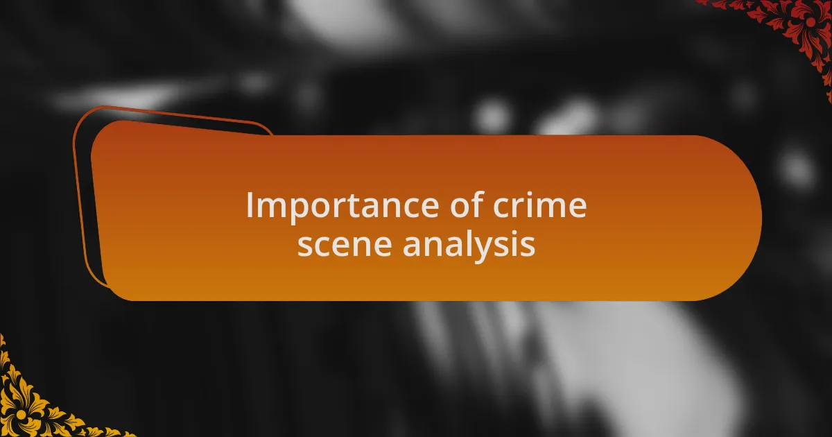 Importance of crime scene analysis
