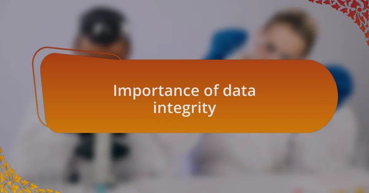 Importance of data integrity