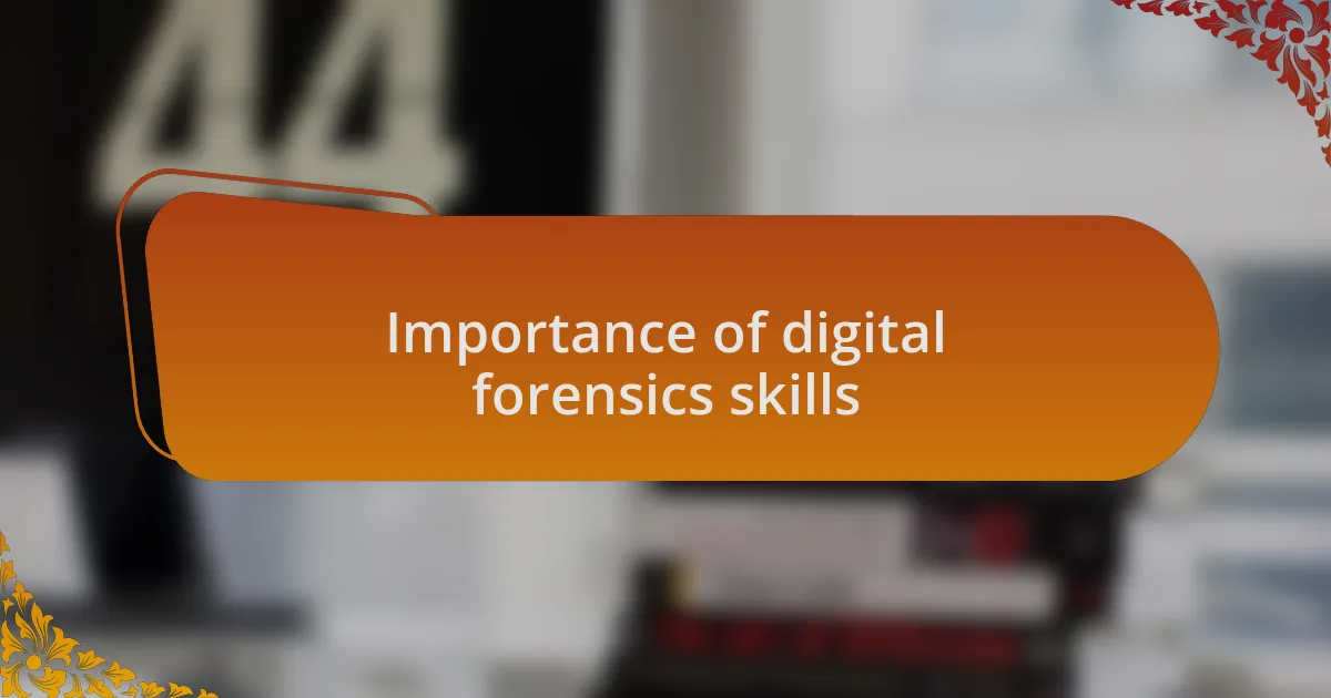 Importance of digital forensics skills