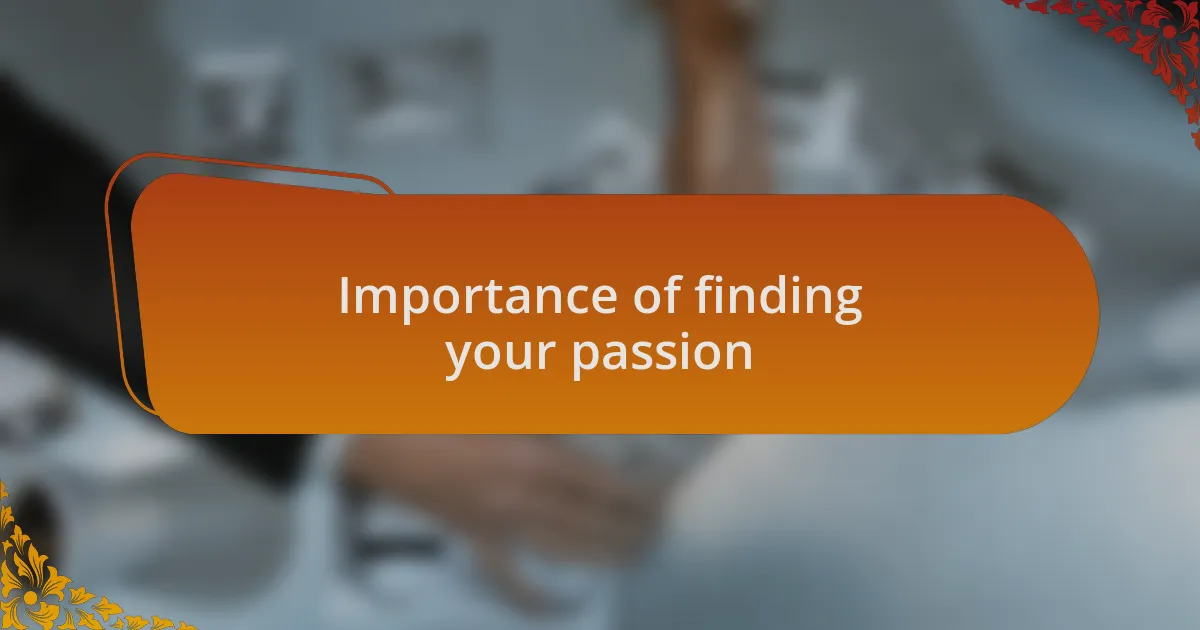 Importance of finding your passion