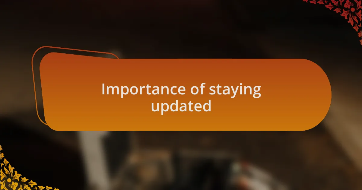 Importance of staying updated