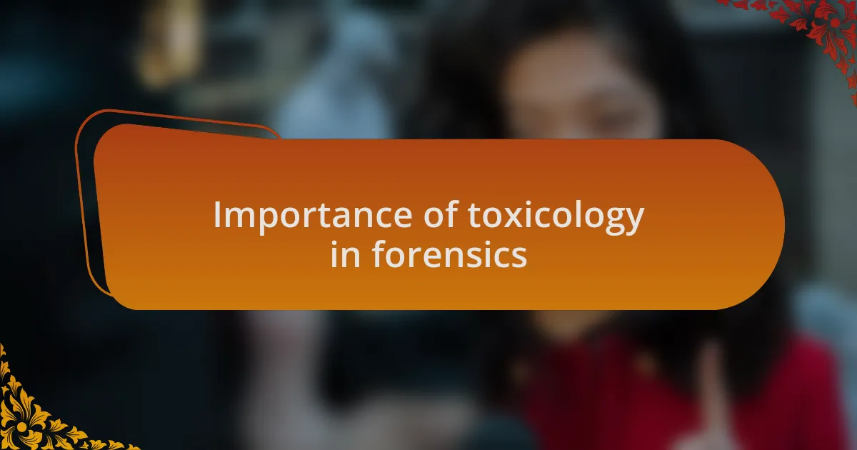 Importance of toxicology in forensics