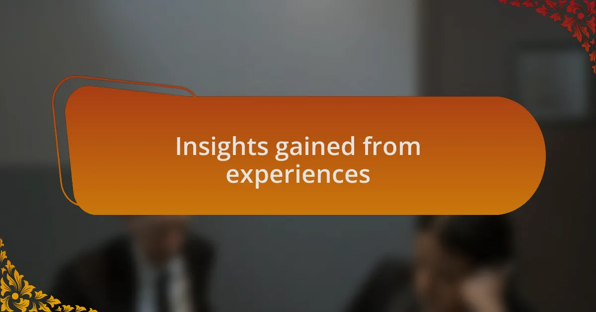 Insights gained from experiences