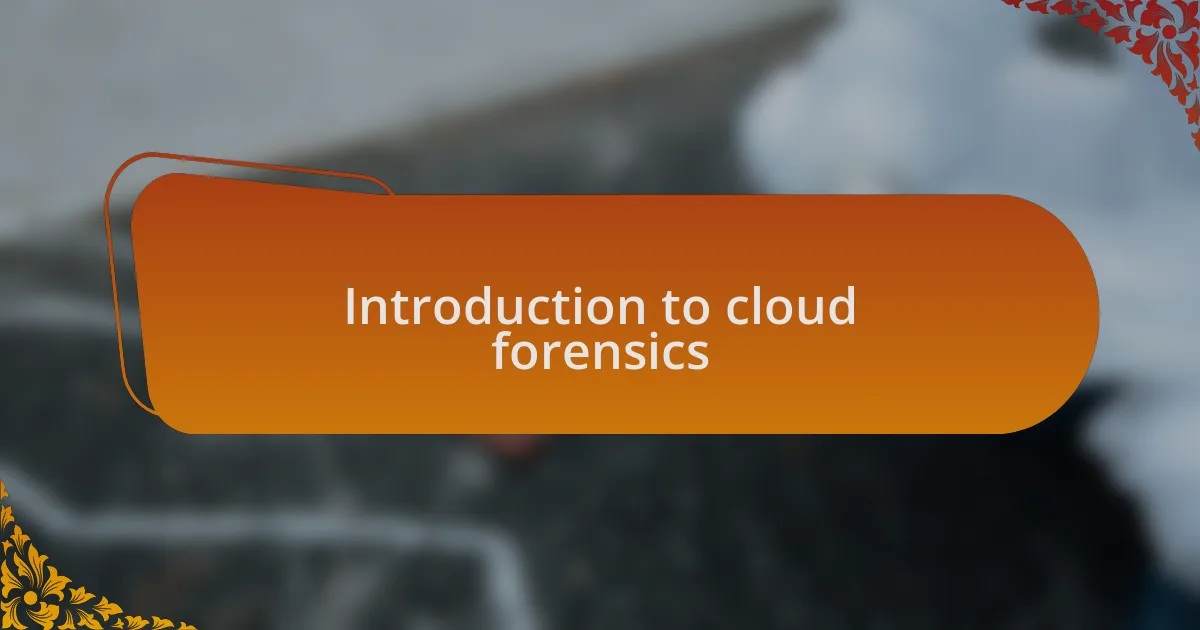 Introduction to cloud forensics