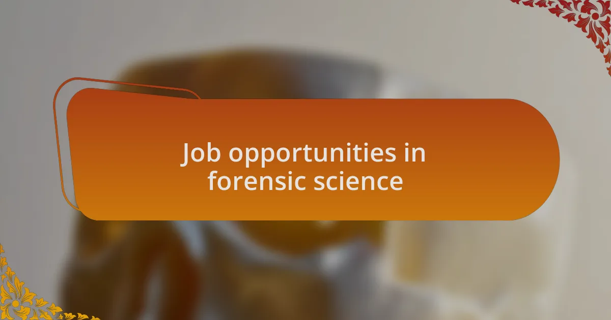 Job opportunities in forensic science
