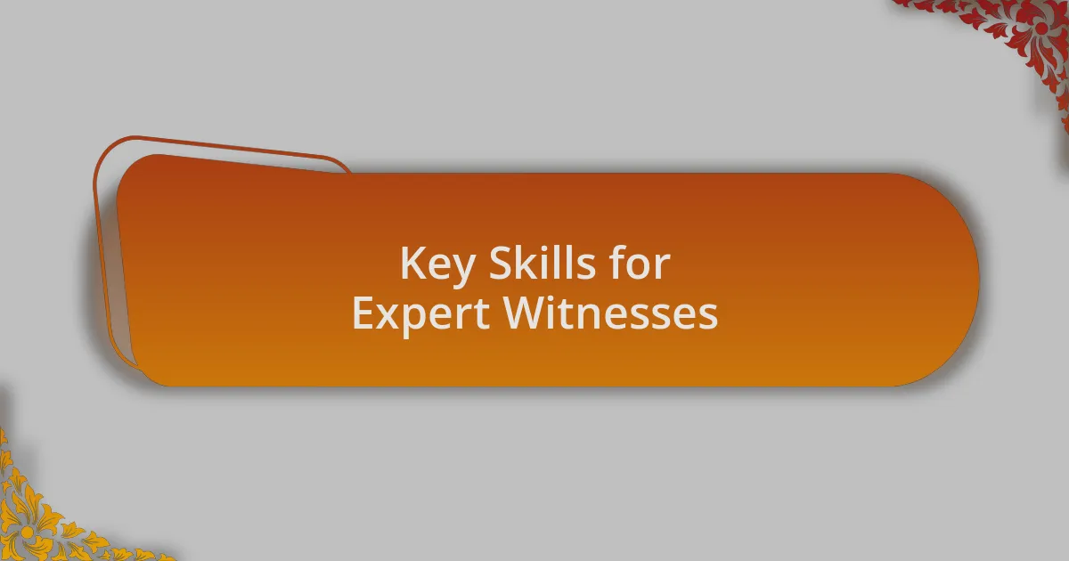 Key Skills for Expert Witnesses