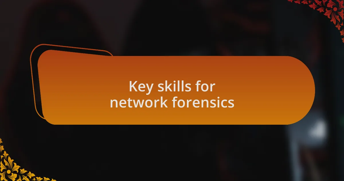 Key skills for network forensics