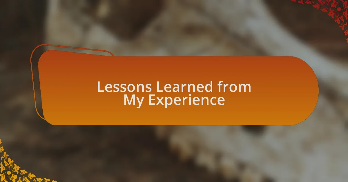 Lessons Learned from My Experience
