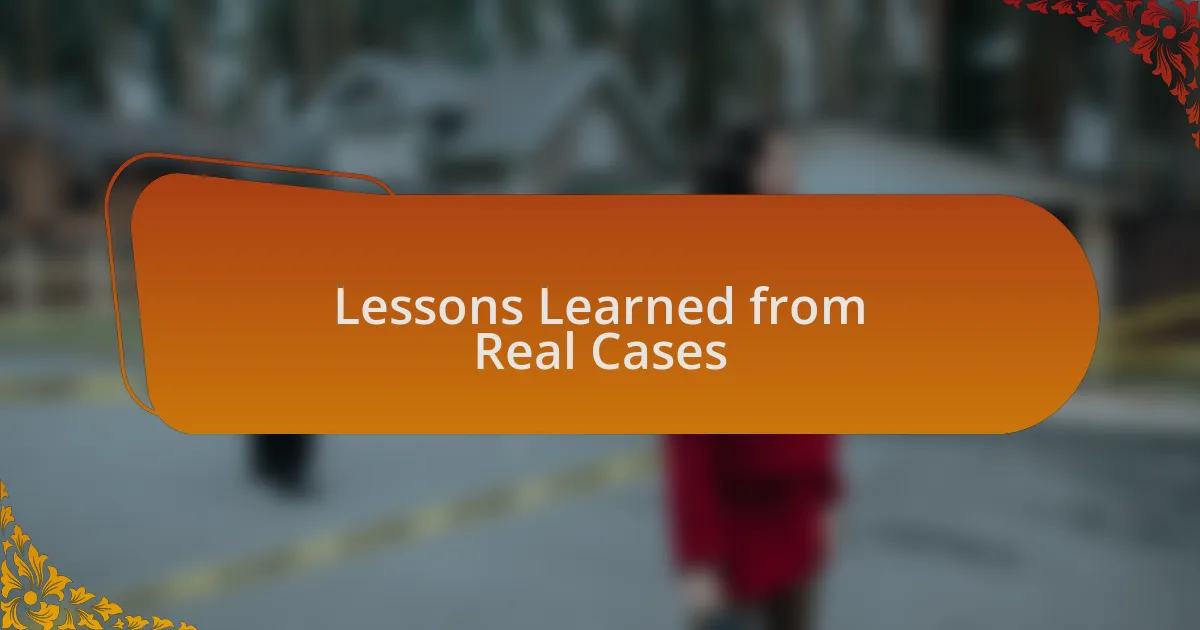 Lessons Learned from Real Cases