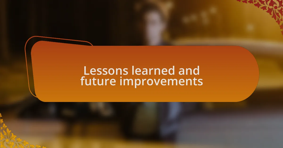 Lessons learned and future improvements