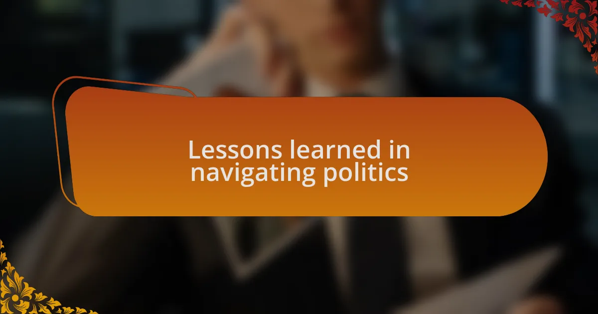 Lessons learned in navigating politics