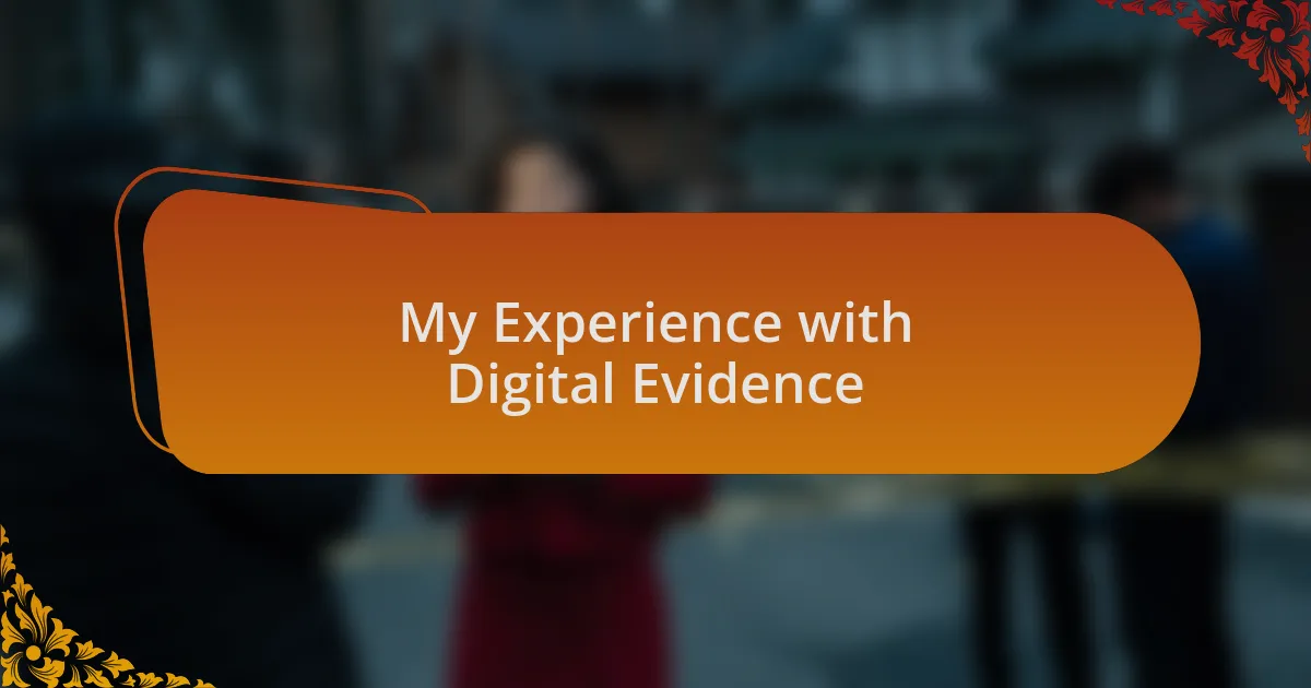 My Experience with Digital Evidence