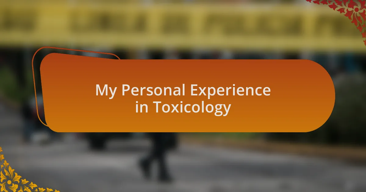 My Personal Experience in Toxicology