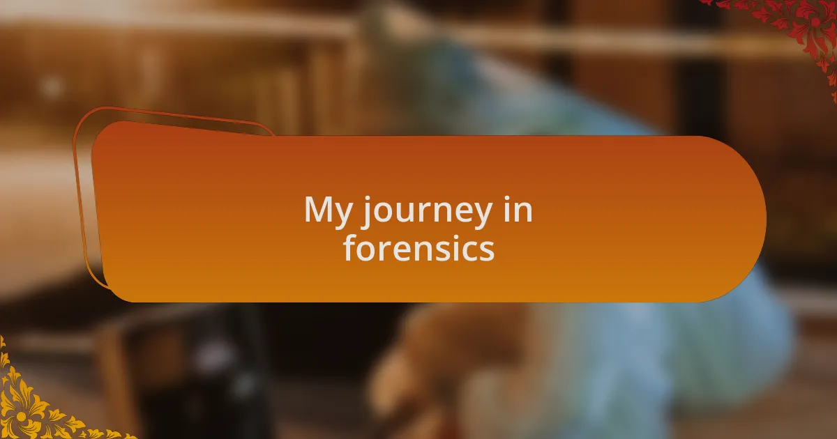 My journey in forensics