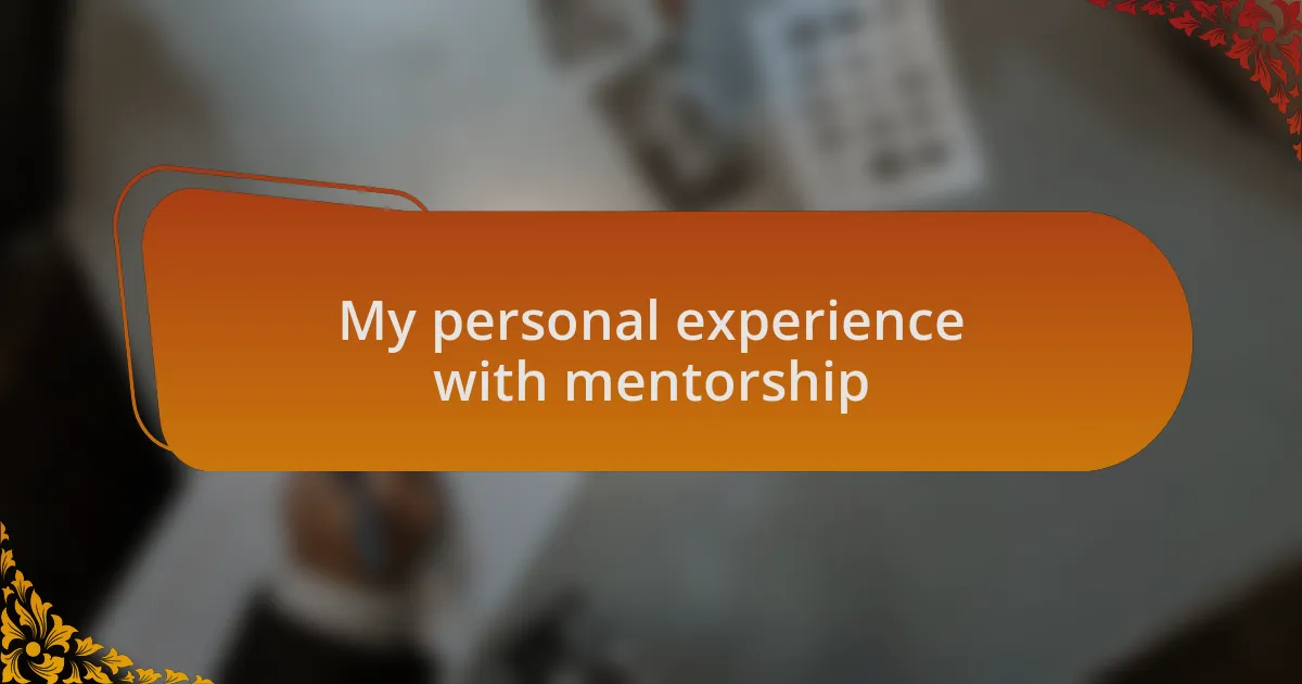 My personal experience with mentorship