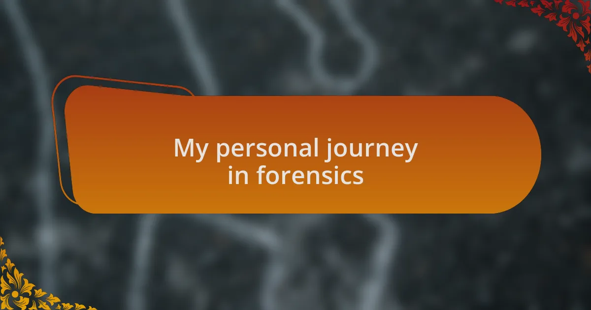 My personal journey in forensics