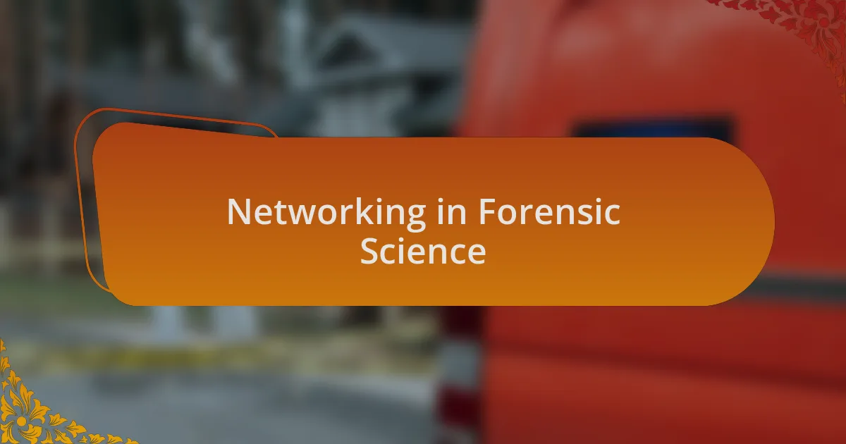Networking in Forensic Science